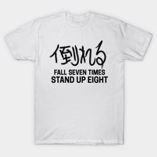 fall seven times stand up eight T-Shirt